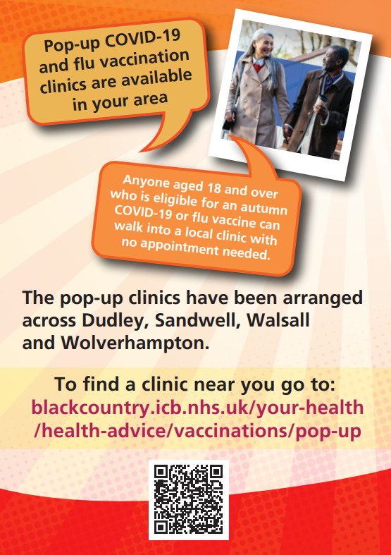 Black Country ICB Poster directing people to their website (linked above) for more information on the pop-up COVID-19 and flue clinics.

Clinics for over 18s who are eligible for the vaccines.